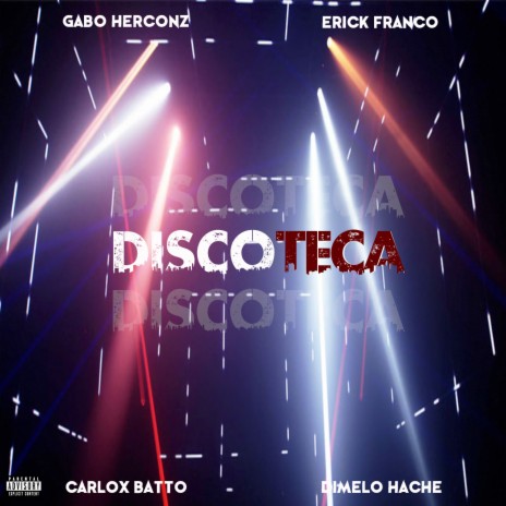 Discoteca ft. Carlox Batto, Dimelo Hache & Erick Franco | Boomplay Music