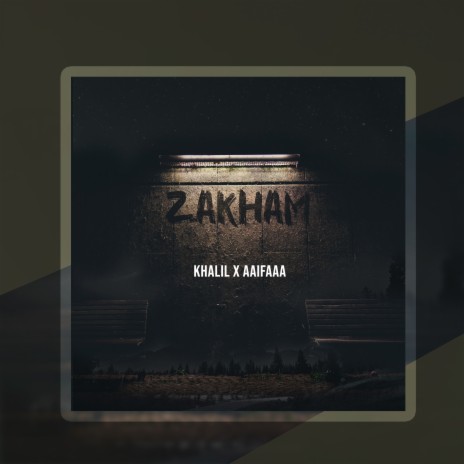 Zakham ft. Aaifaaa | Boomplay Music