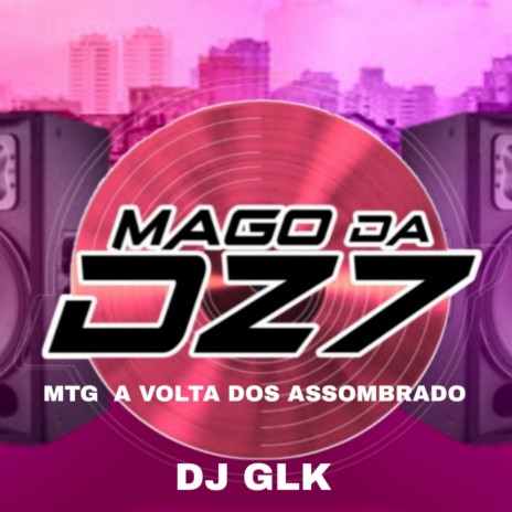 MTG A VOLTA DOS ASSOMBRADO ft. DJ GLK & MC LIPEX | Boomplay Music