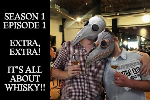 Extra! Extra! It's All About Whisky - Season 1, Episode 1