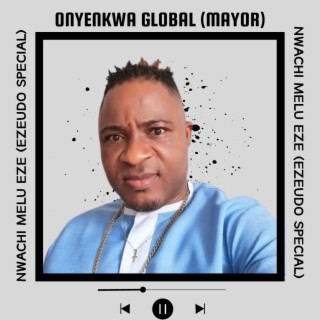 Onyenkwa Global Mayor