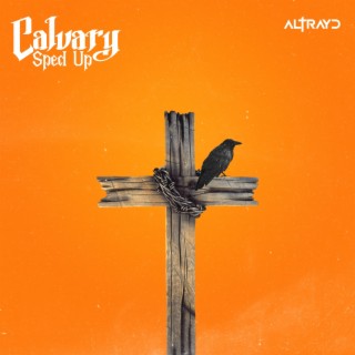 Calvary (Sped Up) lyrics | Boomplay Music