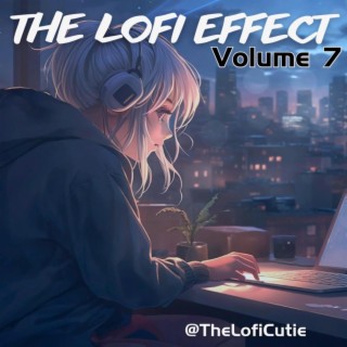 The Lofi Effect: Volume 7