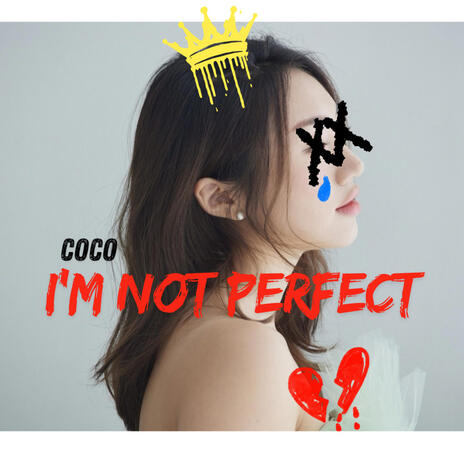 I'm Not Perfect | Boomplay Music