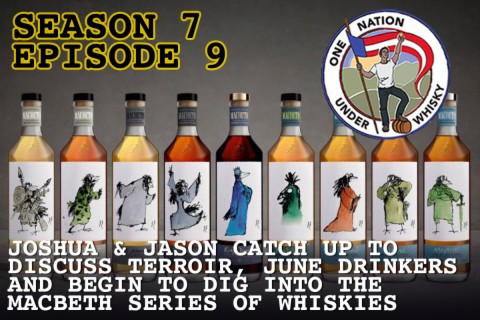 Season 7 Ep 9 -- Joshua & Jason catch up, terroir, and Macbeth whisky!
