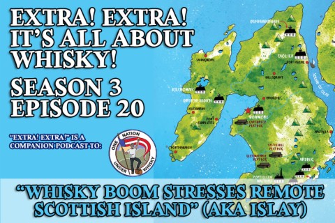 Extra! Extra! S3E20 -- ”Whisky Boom Stresses Remote Scottish Island”