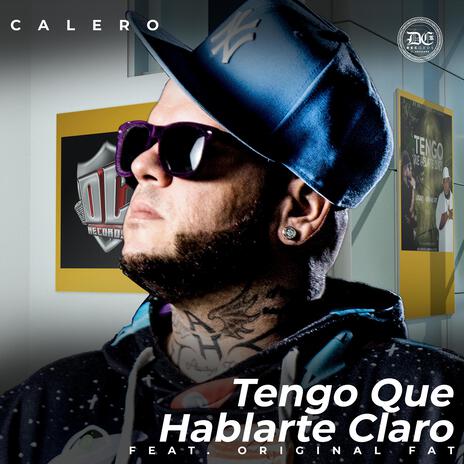 Tengo Que Hablarte Claro ft. Original Fat | Boomplay Music