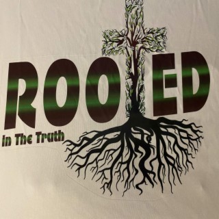Rooted in the Truth