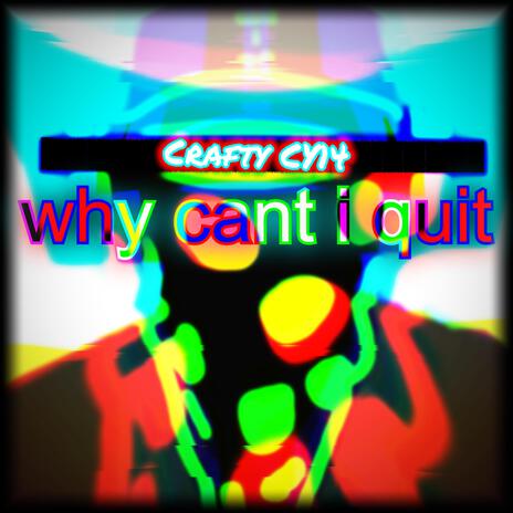 why cant i quit | Boomplay Music