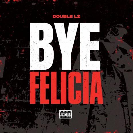 Bye Felicia | Boomplay Music