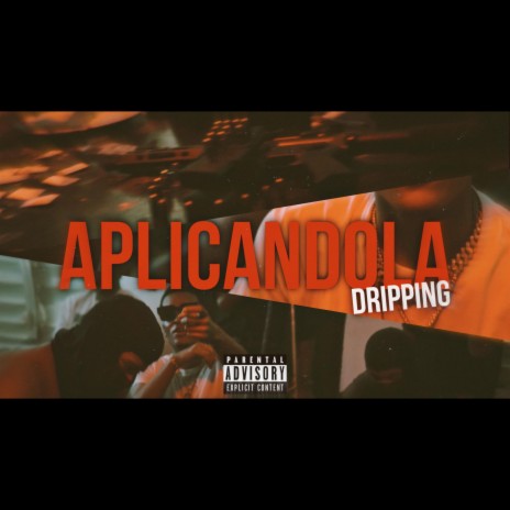 Dripping - Aplicandola | Boomplay Music