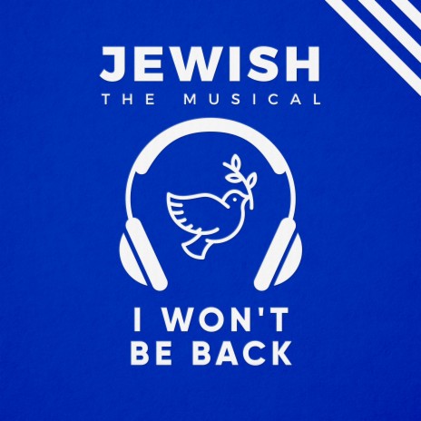 I Won't Be Back (Jewish, the Musical) ft. Kelsey Joanne Rogers | Boomplay Music