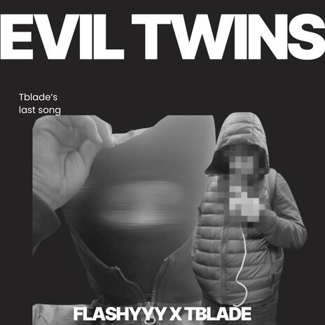 Evil twins ft. Tblade | Boomplay Music