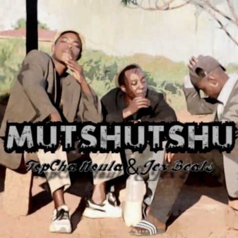 Mutshutshu ft. Jex beats | Boomplay Music