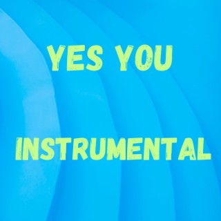 Yes You (Instrumental)