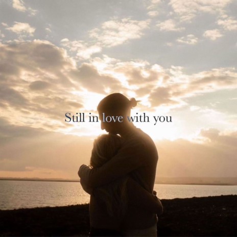 Still in Love with You | Boomplay Music