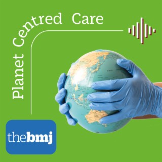 Planet centred care - Sustainable healthcare is better for patients