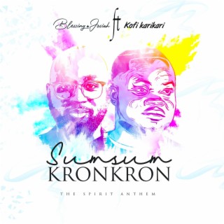 Sumsum Kronkron - The Spirit Anthem (feat. Kofi Karikari)