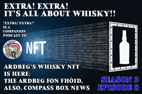 Extra! Extra! S3E8 -- Ardbeg’s whisky NFT is here, also, Compass Box News