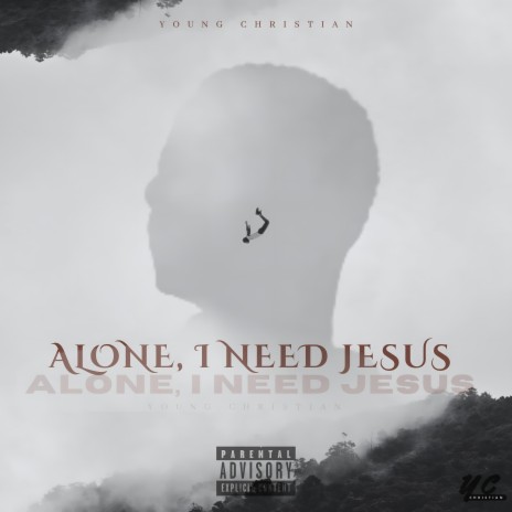 Alone, I Need Jesus | Boomplay Music