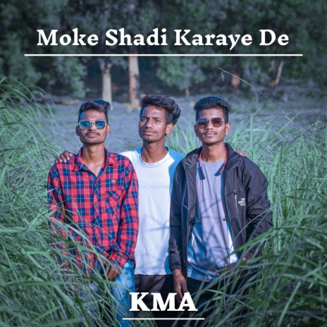 Moke Shadi Karaye De | Boomplay Music