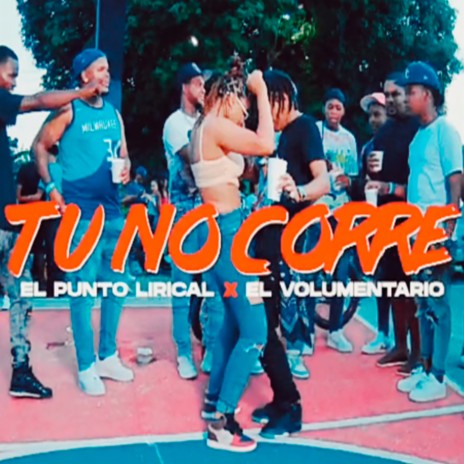 Tu No Corre ft. El Punto Lirical | Boomplay Music