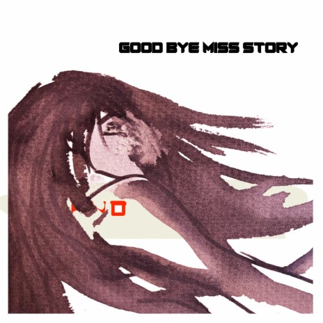 Good Bye Miss Story | Boomplay Music