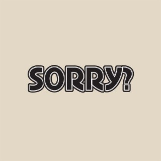 sorry? lyrics | Boomplay Music