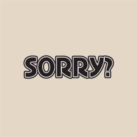 sorry? | Boomplay Music