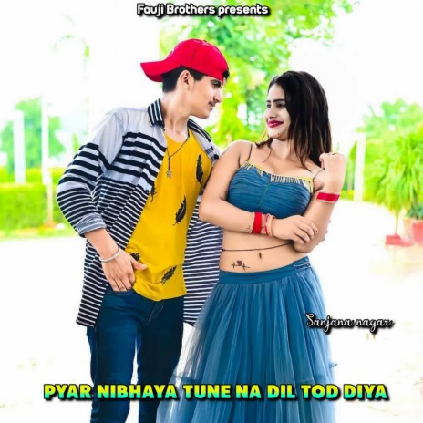 Pyar Nibhaya Tune Na Dil Tod Diya | Boomplay Music