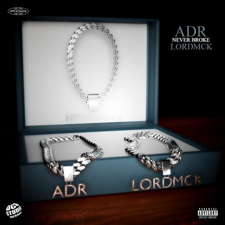 NEVER BROKE ft. ADR & Lord MCK | Boomplay Music