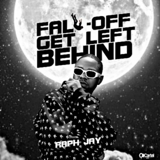 Fall Off Get Left Behind