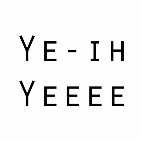 Ye-ih yeeee | Boomplay Music