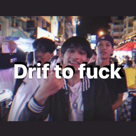 drif to fuck (Special Version) | Boomplay Music