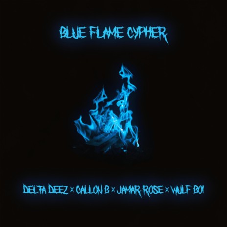 Blue Flame Cypher ft. Delta Deez, Callon B & Jamar Rose