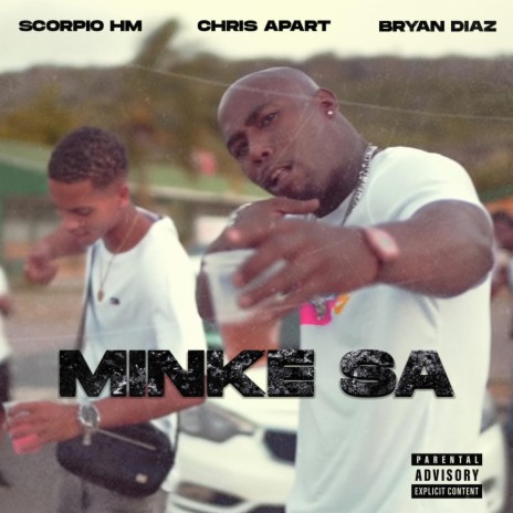 Minke Sa ft. Scorpio H.M & Brayen Diaz | Boomplay Music