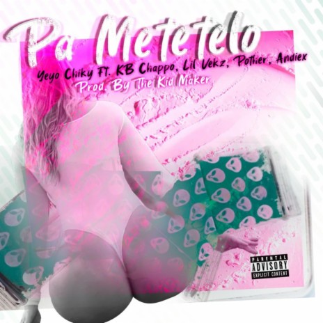 Pa' Metetelo ft. KB Chappo, Lil Vekz, Pother, Andiex & The Kid Maker | Boomplay Music