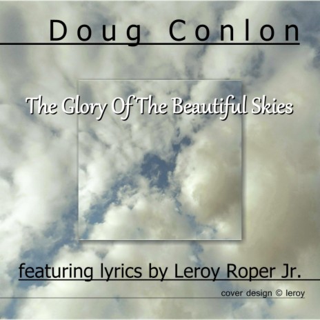 The Glory of the Beautiful Skies (feat. Leroy Roper Jr.) | Boomplay Music