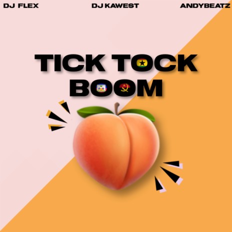 Tick Tock Boom ft. AndyBeatz & DJ Kawest | Boomplay Music