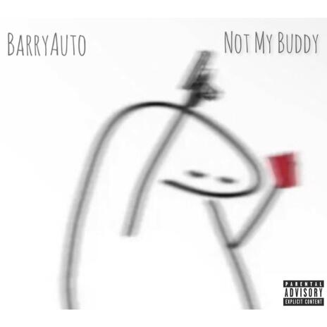 Not My Buddy | Boomplay Music