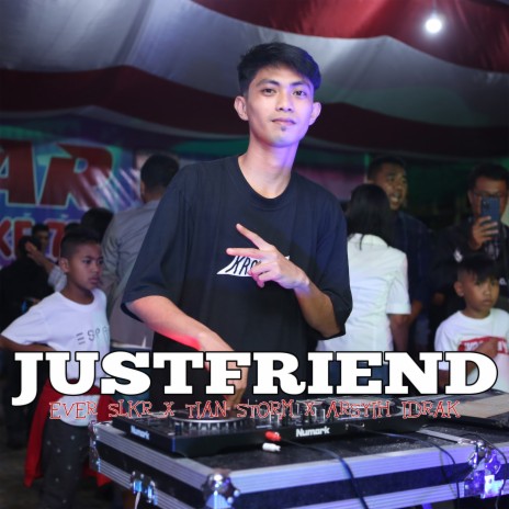 Justfriend ft. Tian Storm & Arsyih Idrak | Boomplay Music