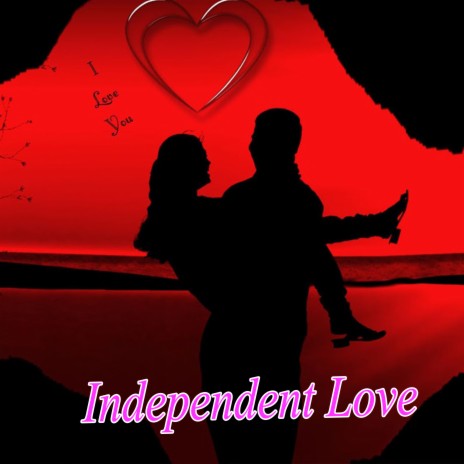 Independent Love | Boomplay Music