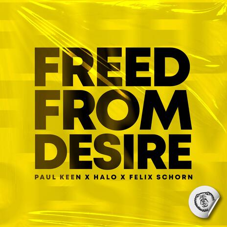 Freed From Desire (Techno Version) ft. HALO & Felix Schorn | Boomplay Music