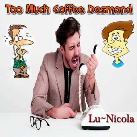 Too Much Coffee Desmond | Boomplay Music