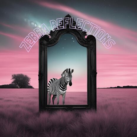 Zebra Zebra Reflections | Boomplay Music