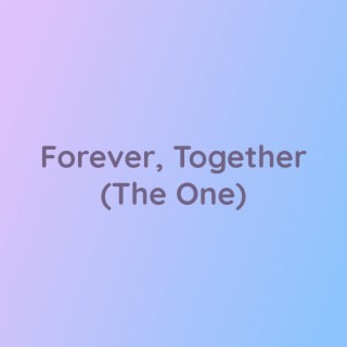 Forever, Together (The One)