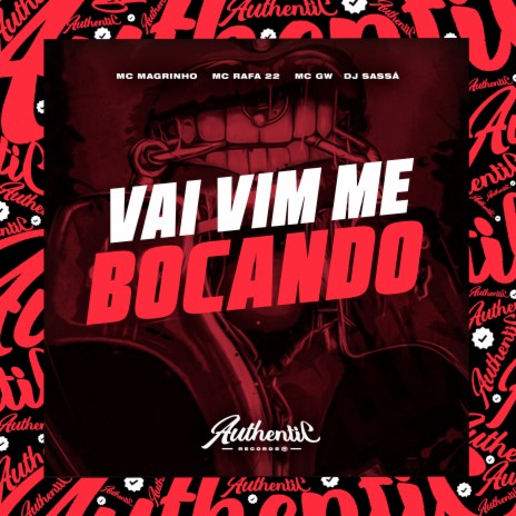 Vai Vim Me Bocando ft. MC Rafa 22, Mc Magrinho & MC GW | Boomplay Music