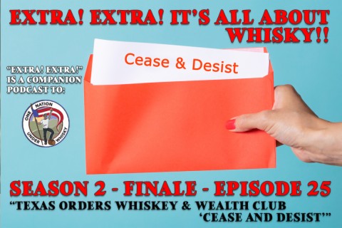 Extra! Extra! S2E25 -- ”Texas orders Whiskey & Wealth Club ‘cease and desist’”