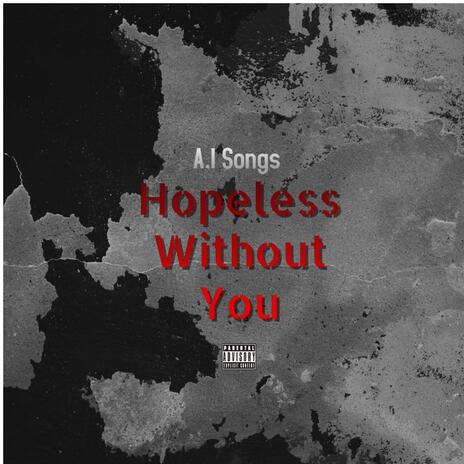 Hopeless Without You