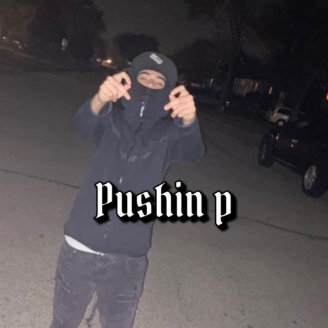 Pushin P 🅴 | Boomplay Music
